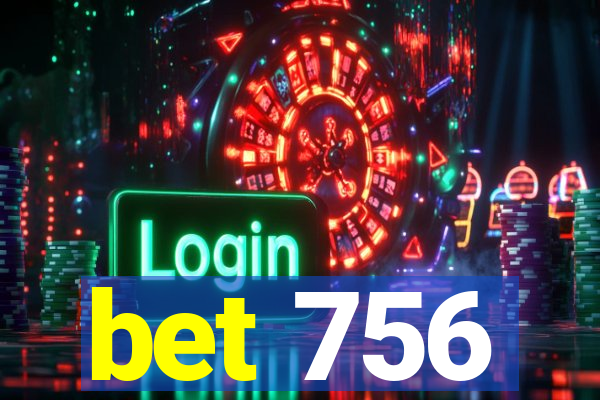 bet 756