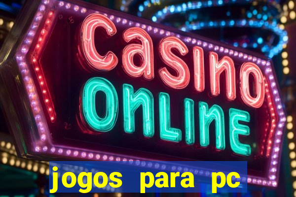 jogos para pc gratis windows 7