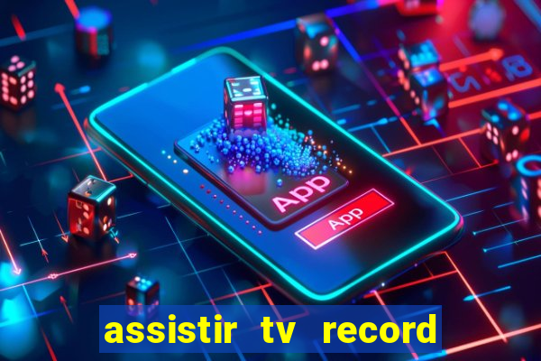 assistir tv record bahia ao vivo agora