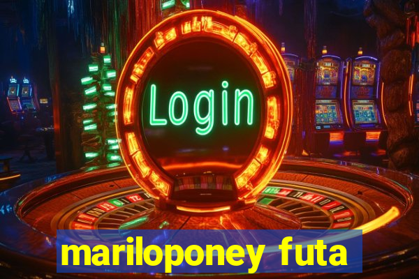mariloponey futa