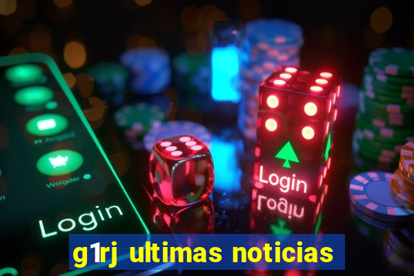 g1rj ultimas noticias