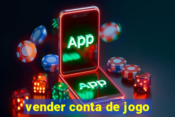 vender conta de jogo