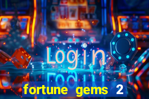 fortune gems 2 demo grátis