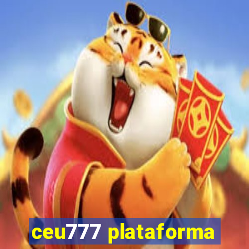 ceu777 plataforma