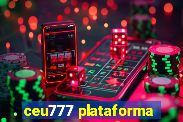 ceu777 plataforma