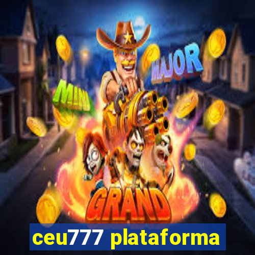 ceu777 plataforma
