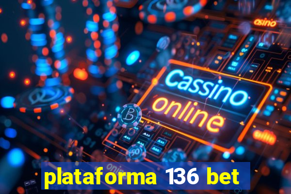 plataforma 136 bet