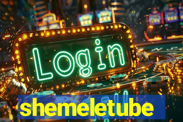shemeletube