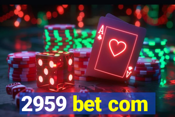 2959 bet com