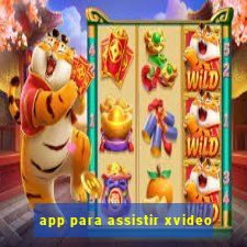 app para assistir xvideo
