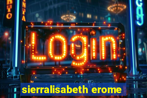 sierralisabeth erome