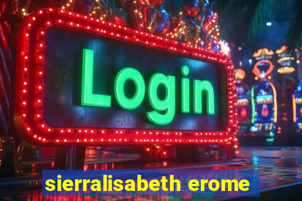 sierralisabeth erome