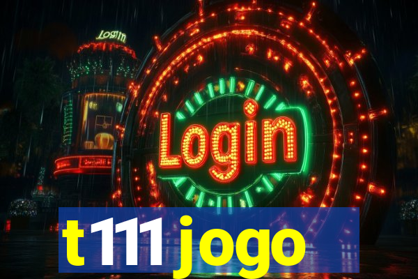 t111 jogo