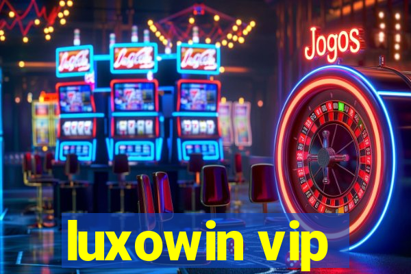luxowin vip