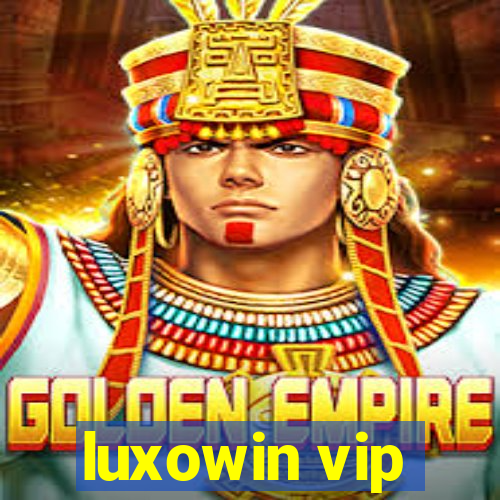 luxowin vip