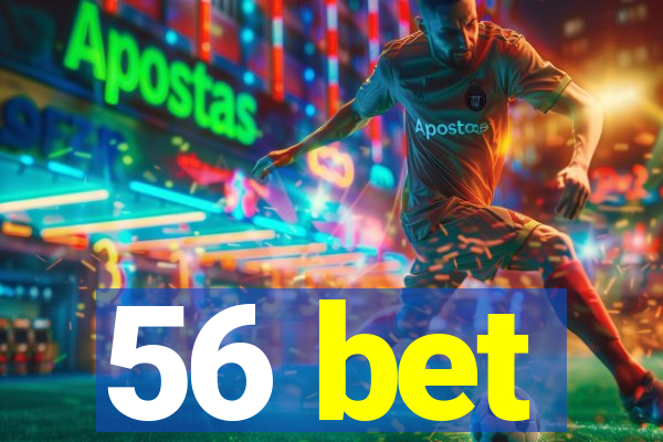56 bet