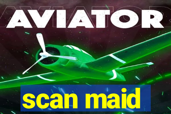 scan maid