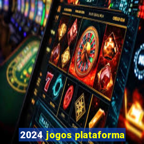 2024 jogos plataforma