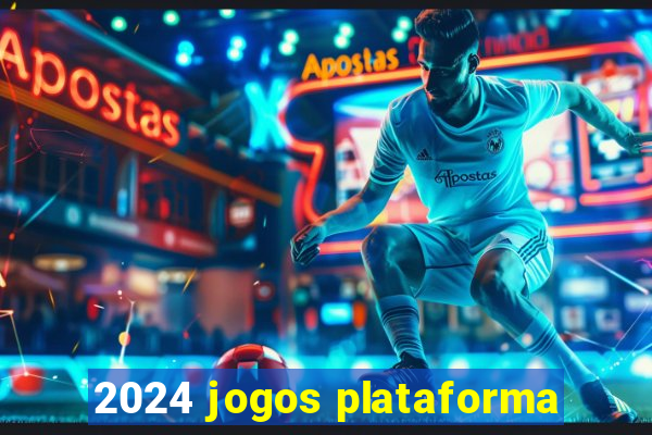2024 jogos plataforma