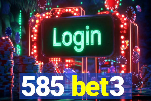 585 bet3