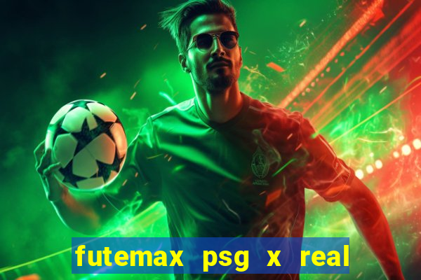 futemax psg x real madrid ao vivo