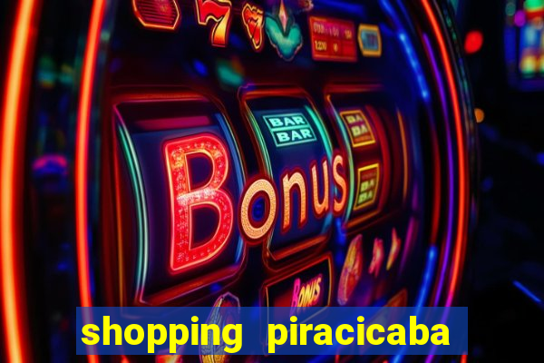 shopping piracicaba - brmalls