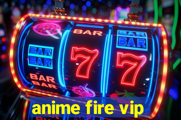 anime fire vip