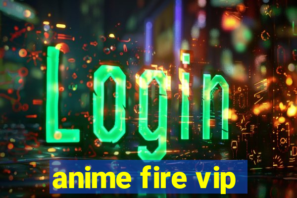 anime fire vip