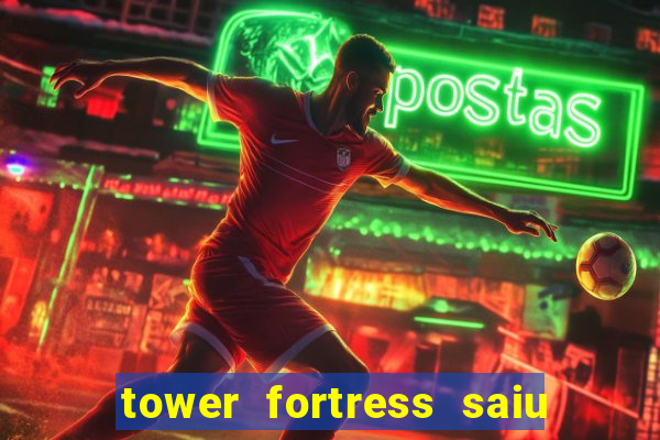 tower fortress saiu da play store