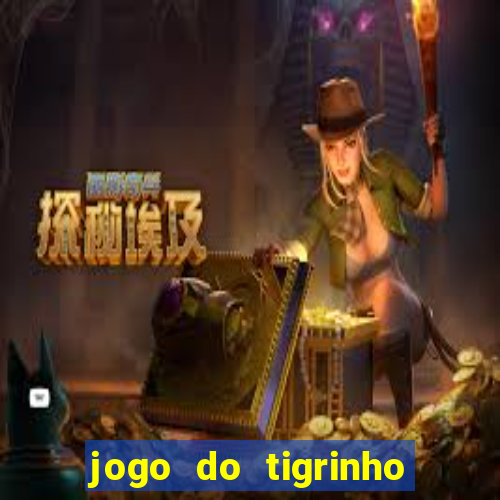 jogo do tigrinho na casa chinesa