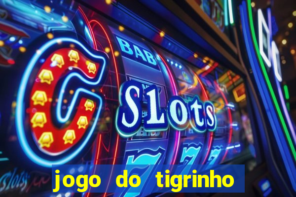 jogo do tigrinho na casa chinesa