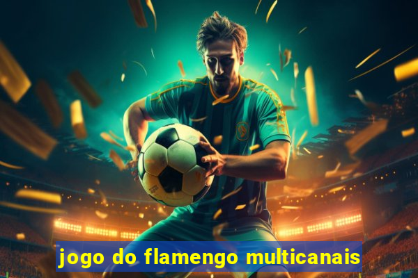 jogo do flamengo multicanais