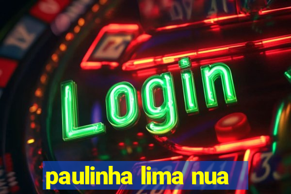 paulinha lima nua