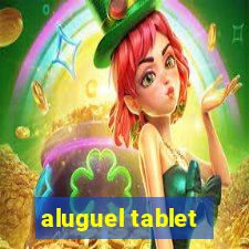 aluguel tablet