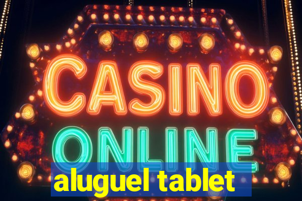aluguel tablet