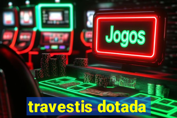 travestis dotada