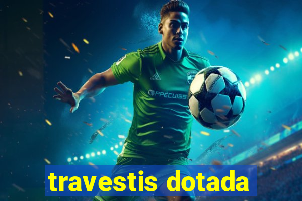 travestis dotada