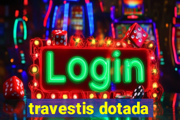travestis dotada