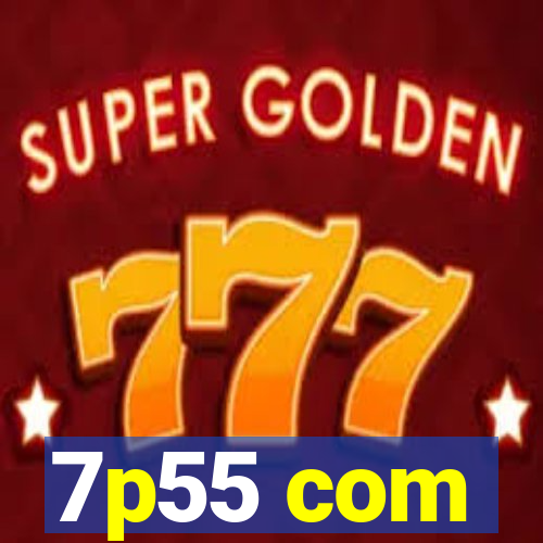 7p55 com