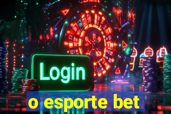 o esporte bet