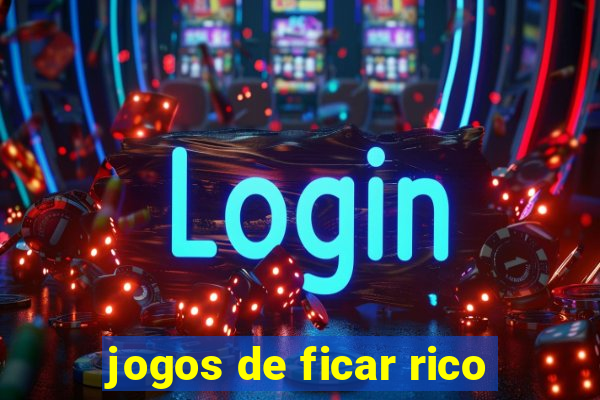 jogos de ficar rico