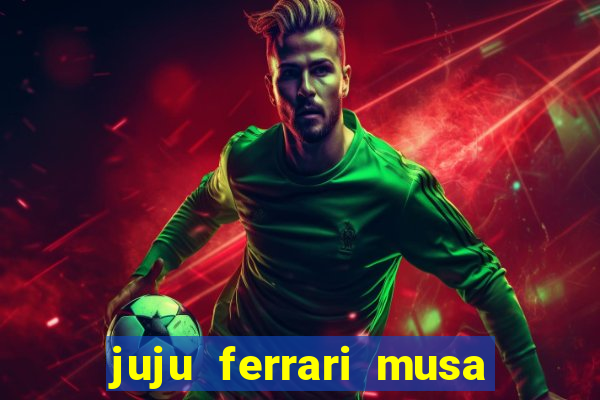 juju ferrari musa botafogo nua