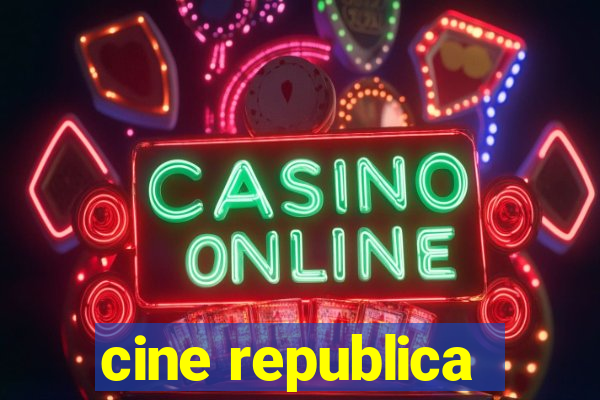 cine republica