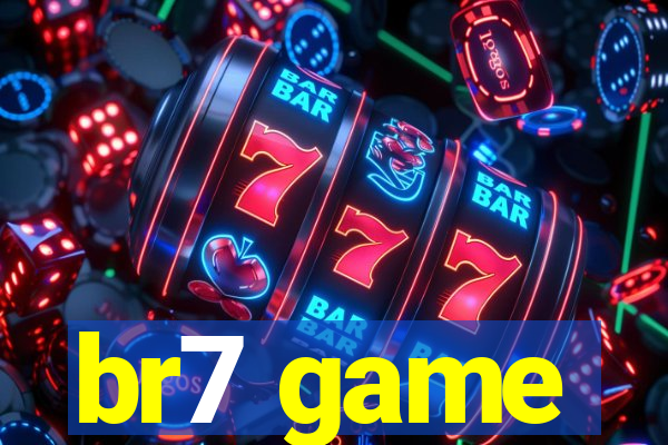 br7 game