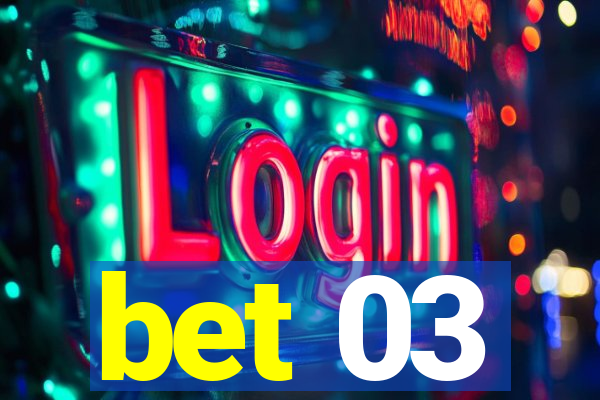 bet 03