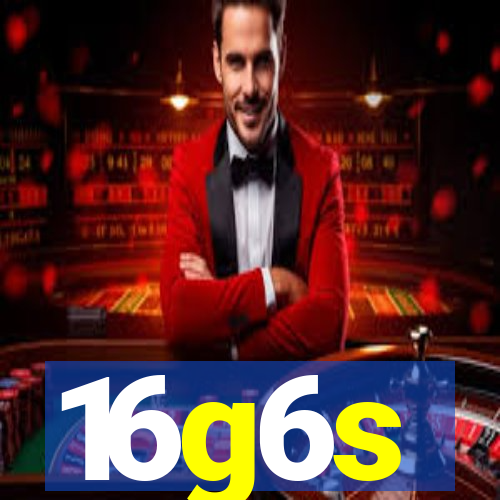 16g6s