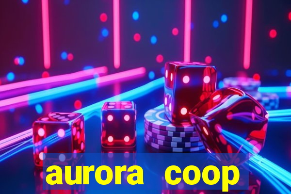 aurora coop trabalhe conosco