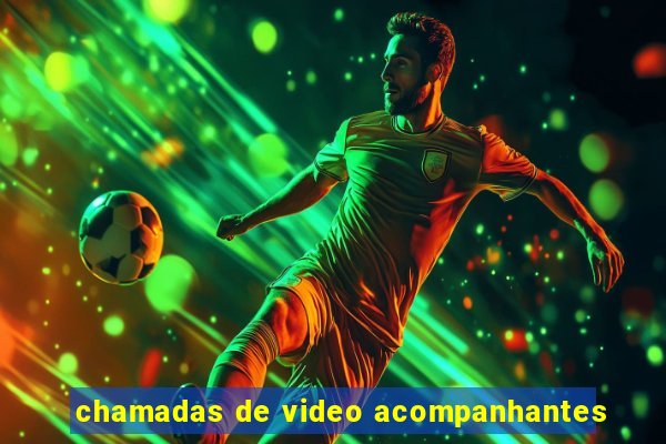 chamadas de video acompanhantes