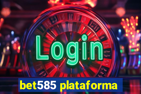 bet585 plataforma