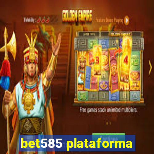 bet585 plataforma